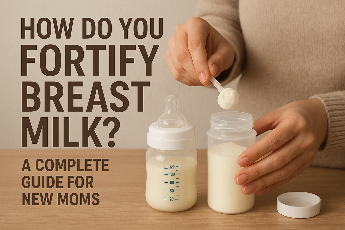 How Do You Fortify Breast Milk? A Complete Guide for New Moms